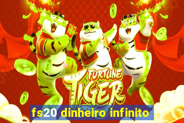 fs20 dinheiro infinito